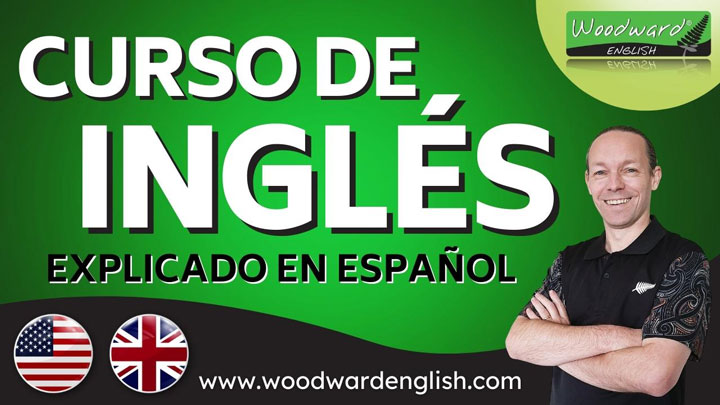 Curso de inglés desde cero explicado en español - Aprende inglés  gratis con Woodward English